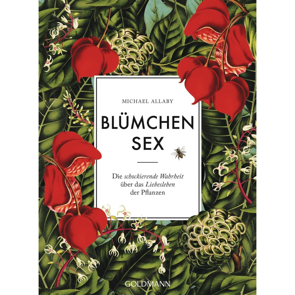 Blümchensex: Die Schockierende Wahrheit über Das Liebesleben Der Pflanzen 3 Blümchensex: Die Schockierende Wahrheit über Das Liebesleben Der Pflanzen