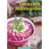 Sprossen & Mikrogrün 1 Sprossen & Mikrogrün -Saemereien gartenbuch kaufen sprossen mikrogruen