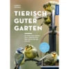 Tierisch Guter Garten! -Saemereien gartenbuch kaufen tierisch guter garten